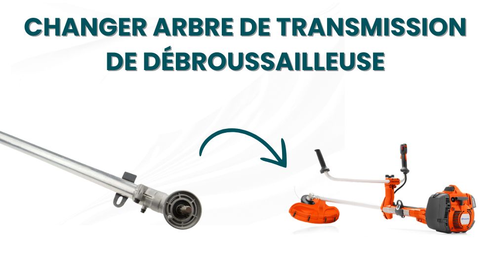 Changer arbre de transmissoin débroussailleuse
