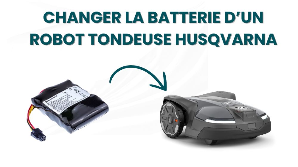 Changer batterie robot tondeuse Husqvarna