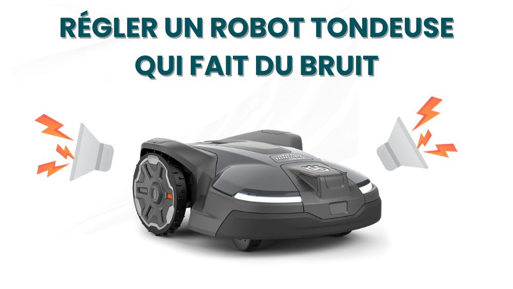 Robot tondeuse fait du bruit Robot tondeuse fait du bruit